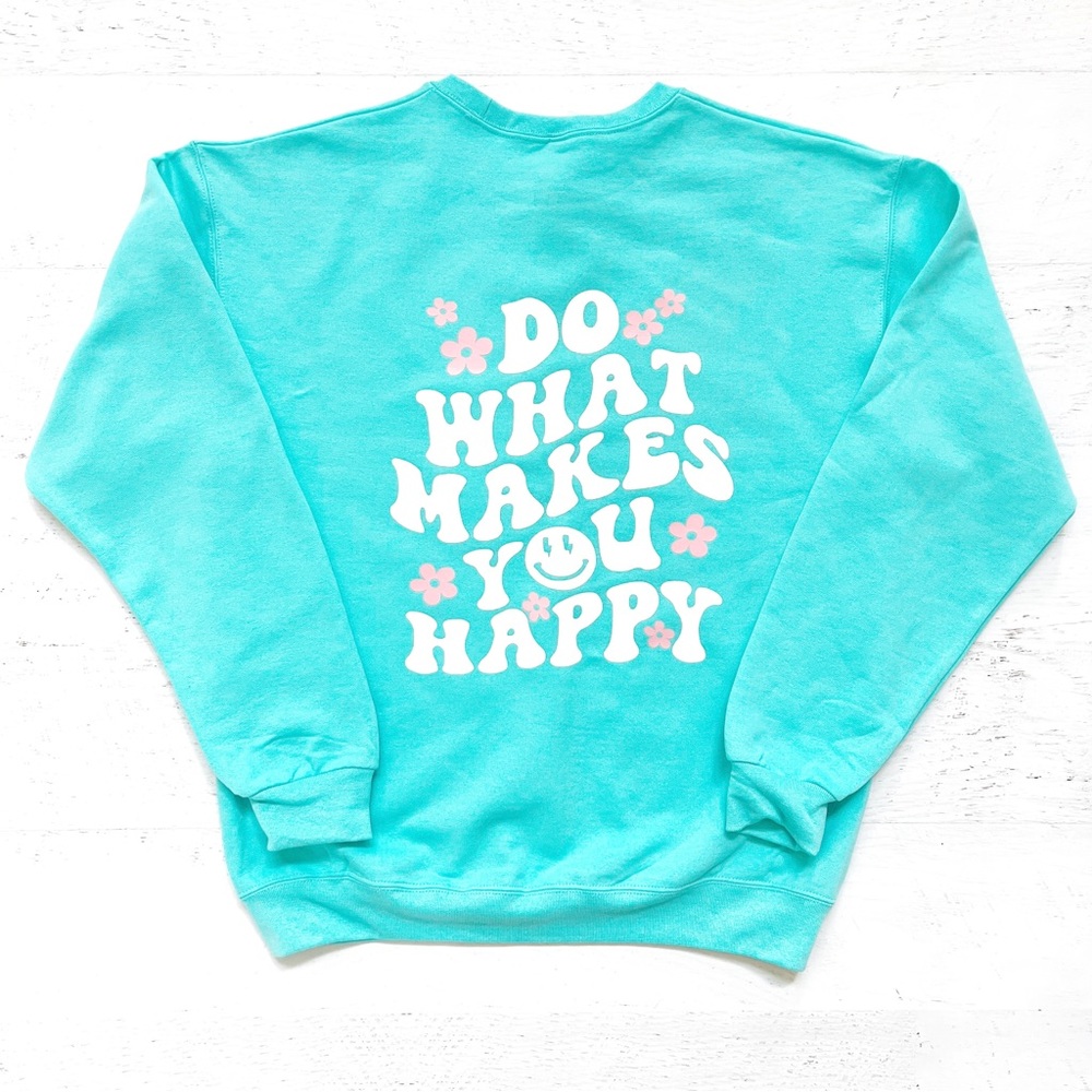 Blue Do What Makes You Happy Sweatshirt Medium